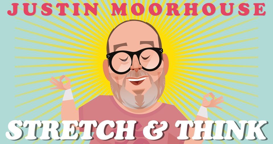 Justin Moorhouse: Stretch & Think | Leeds