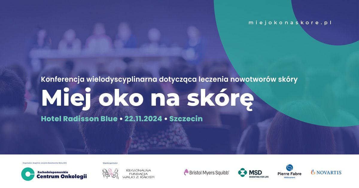 Konferencja wielodyscyplinarna "Miej oko na sk\u00f3r\u0119"