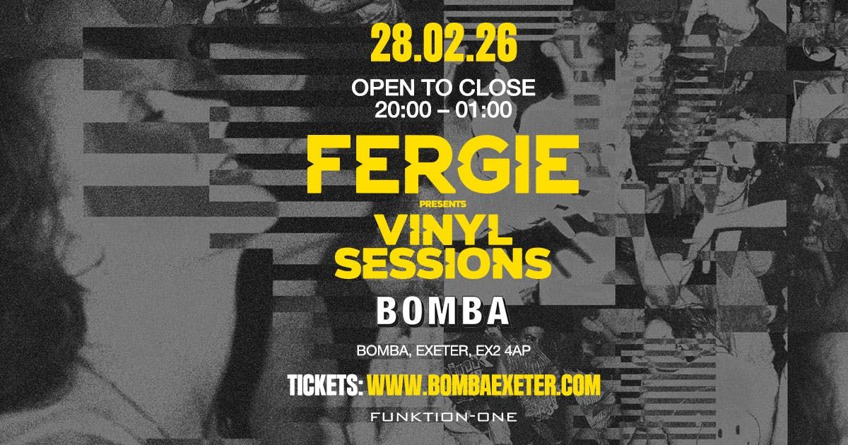 Fergie Vinyl Sessions All Night Long | Bomba Exeter 28.02.26