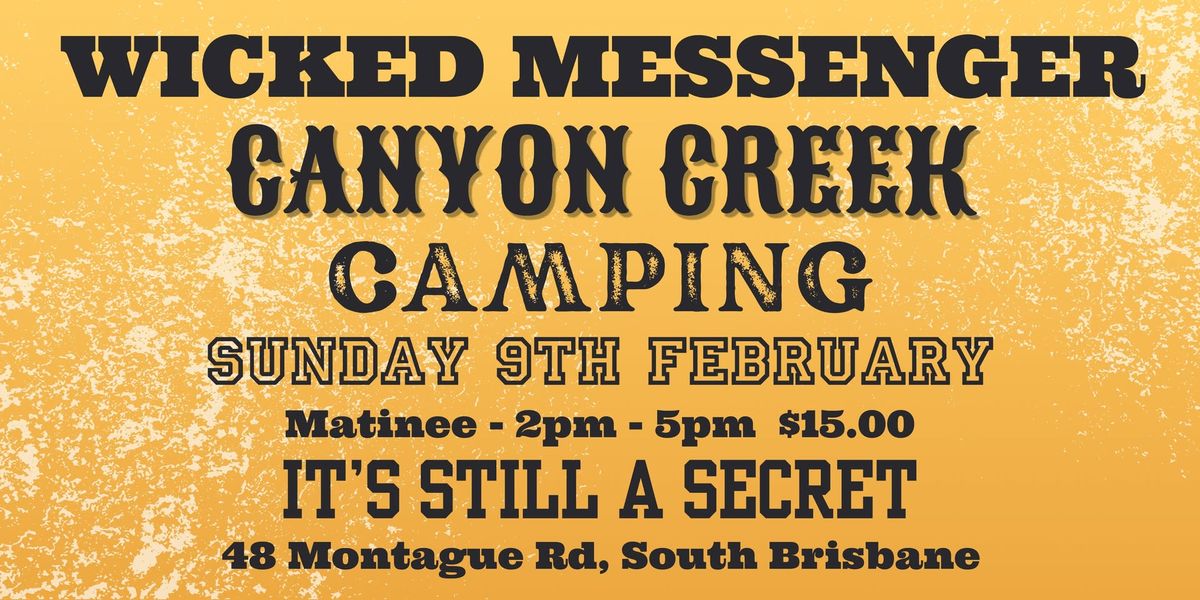 Wicked Messenger, Canyon Creek & Camping