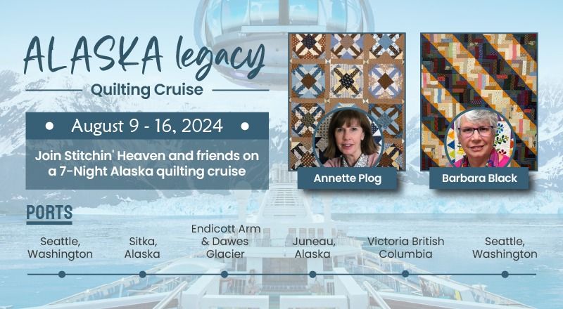 2024 Alaska Legacy Quilting Cruise - August 9-16, 2024