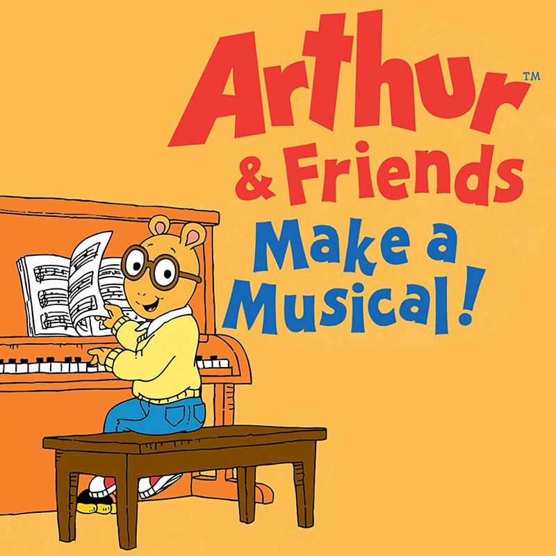 ARTHUR & FRIENDS MAKE A MUSICAL - June 3 - 21, 2025