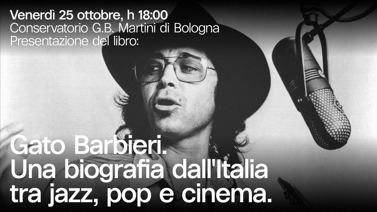 Presentazione del libro "Gato Barbieri. Una biografia dell'Italia tra jazz, pop e cinema