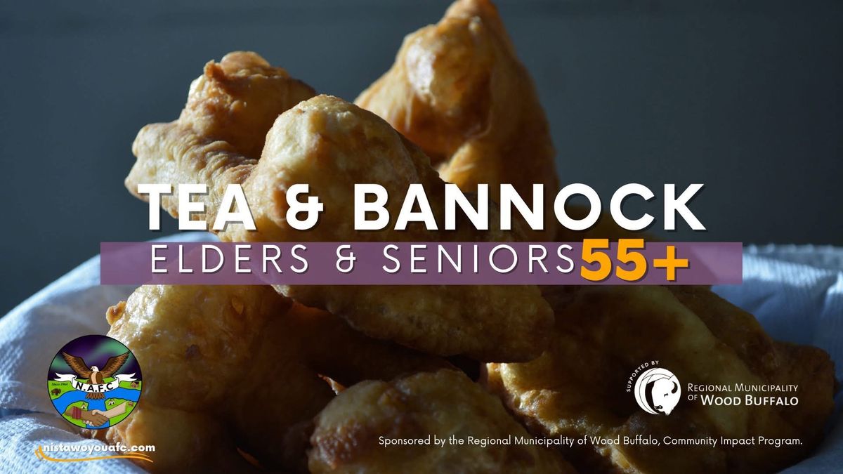 Elders & Seniors 55+ Tea and Bannock - No Registration Required