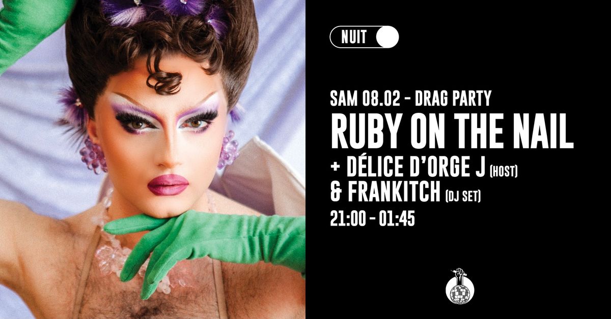 DRAG PARTY - RUBY ON THE NAIL \u00b7 D\u00c9LICE D'ORGE J \u00b7 FRANKITCH