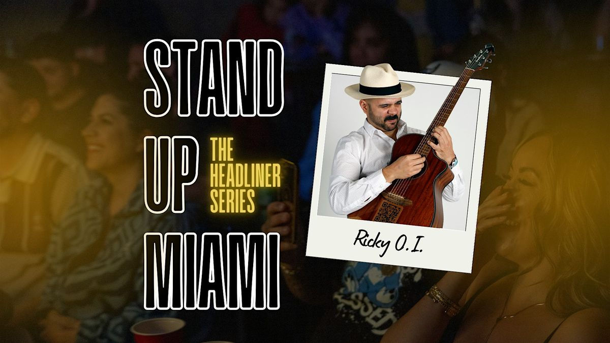 Stand Up Miami with Headliner Ricky O.I.