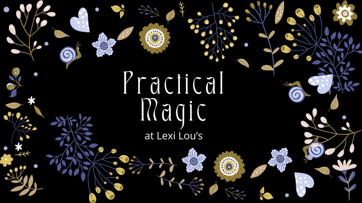 Practical Magic at Lexi Lou's