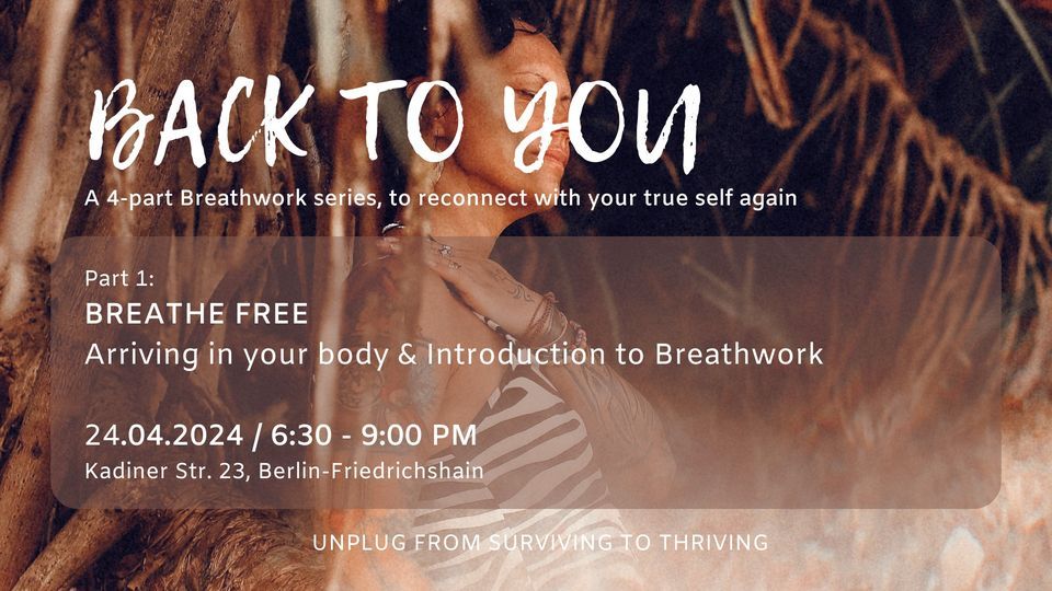 BACK TO YOU - BREATHE FREE - ARRIVING IN YOUR BODY & INTRODUCTION TO BREATHWORK