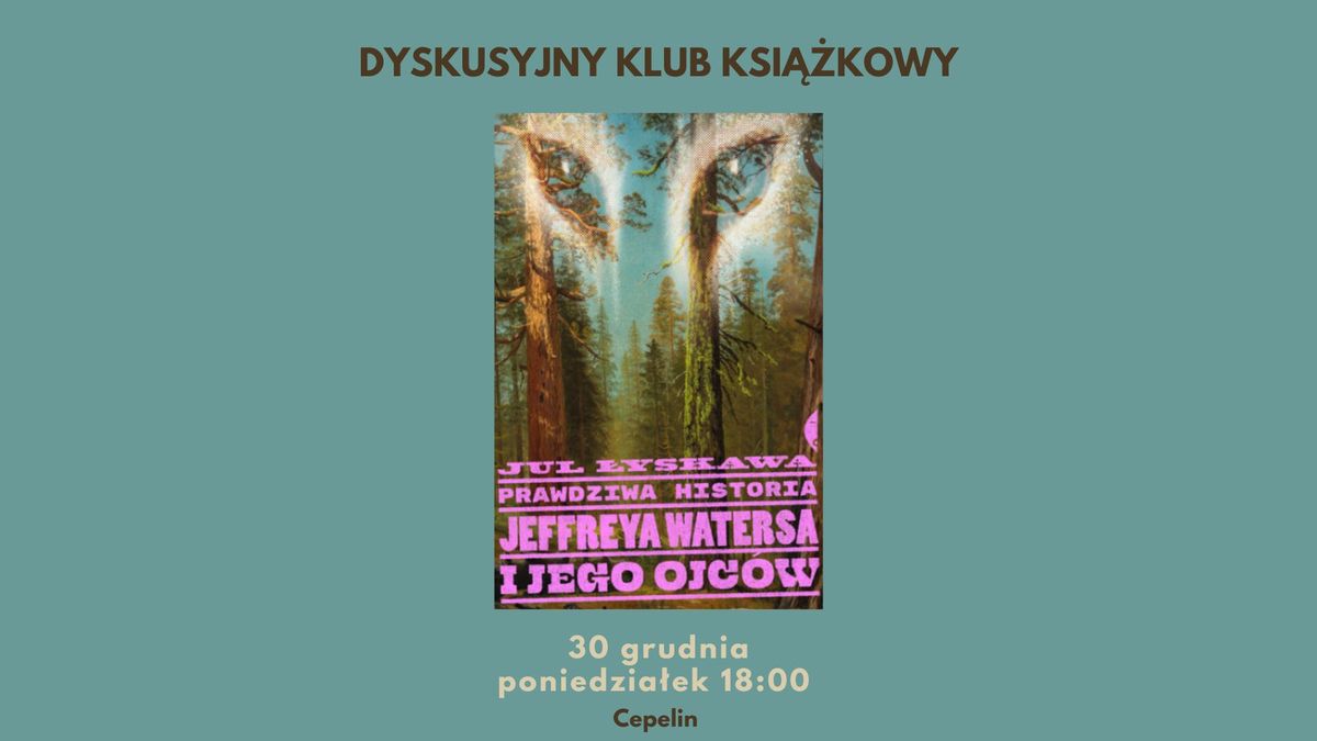 Dyskusyjny Klub Ksi\u0105\u017ckowy | "Prawdziwa historia Jeffreya Watersa i jego ojc\u00f3w"