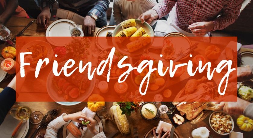 6th Annual Friendsgiving