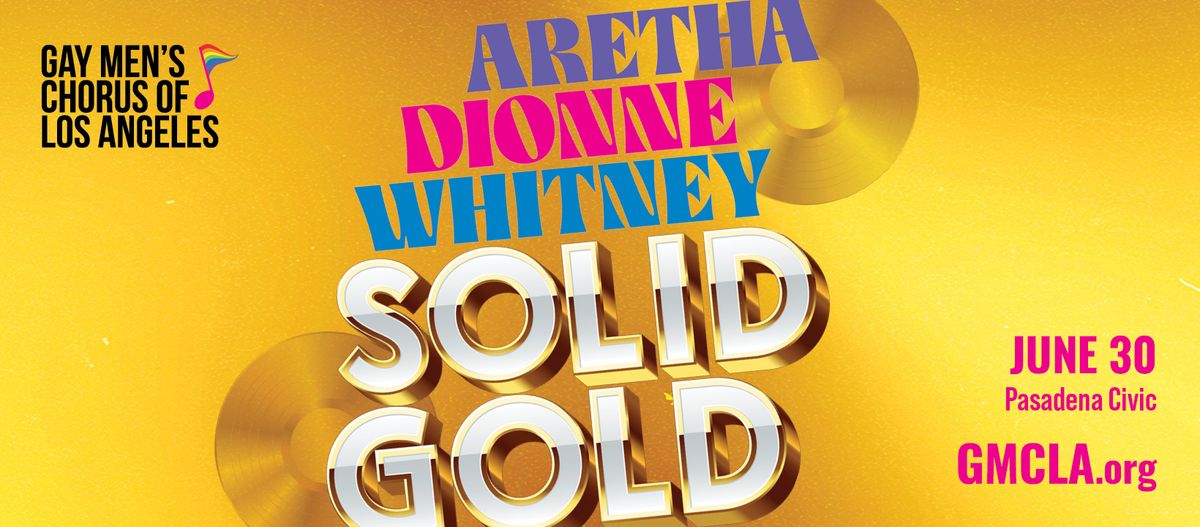 GMCLA Presents SOLID GOLD: Aretha, Dionne, & Whitney Concert