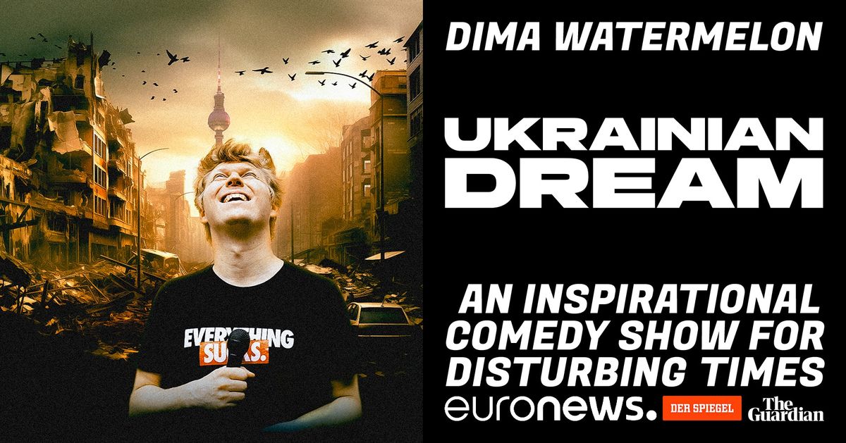 Ukrainian Dream: An Inspirational Comedy Show with Dima Watermelon in Luxembourg