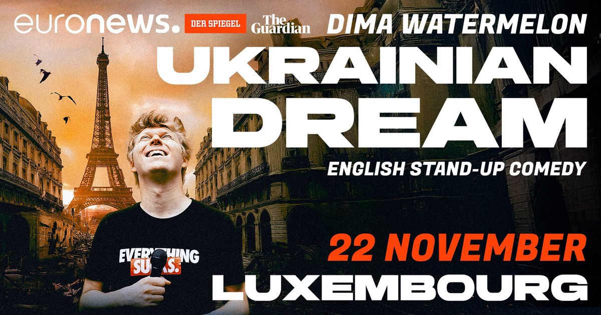 Ukrainian Dream: An Inspirational Comedy Show with Dima Watermelon in Luxembourg