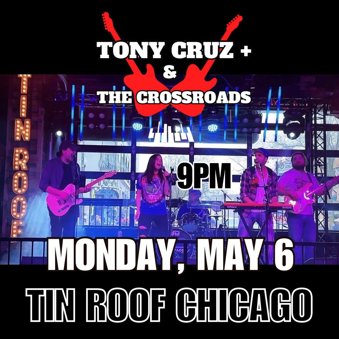 TONY CRUZ + AND THE CROSSROADS at Tin Roof Chicago