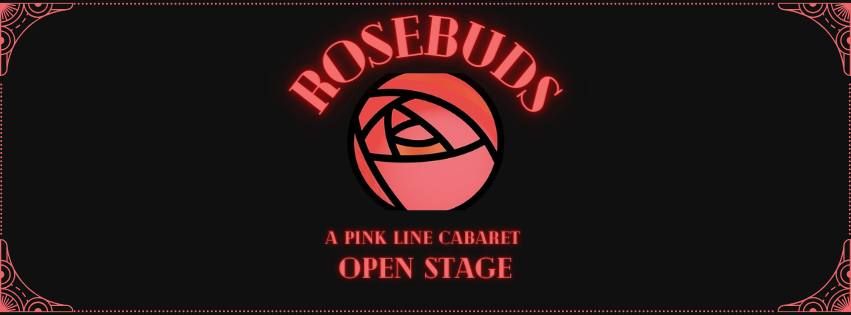 Rosebuds: A Pink Line Cabaret Open Stage