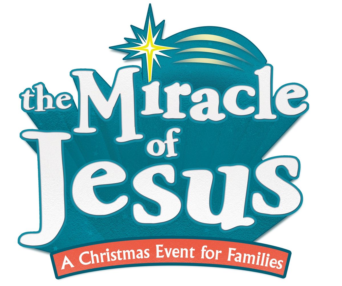 The Miracle of Jesus: A Christmas Event for Families