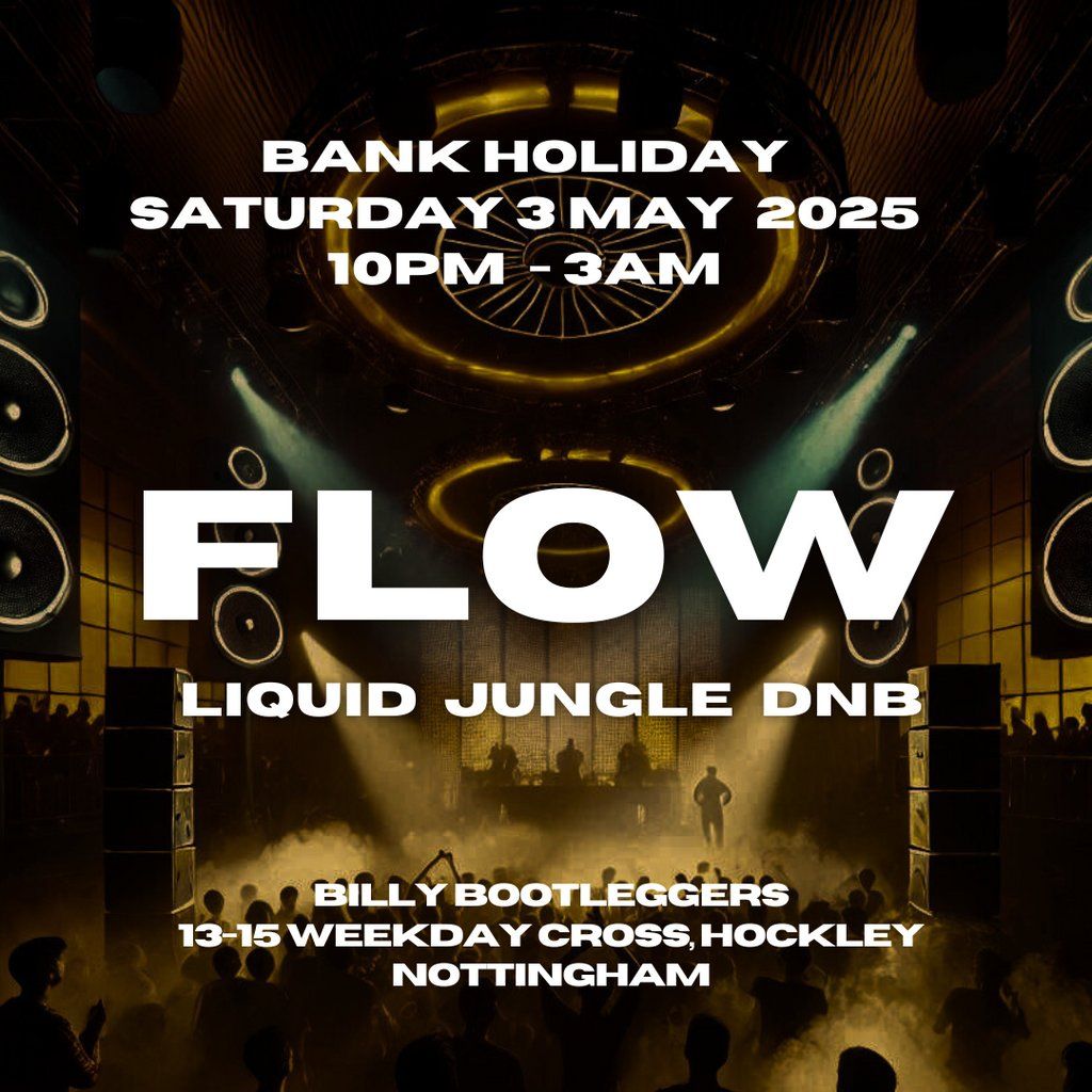 Flow DNB @ Billy Bootleggers Bank Holiday Sat 3 May 2025