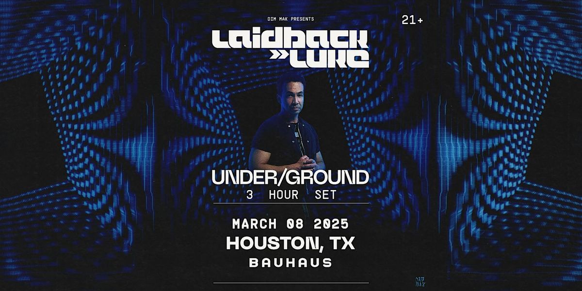 LAIDBACK LUKE (Doors 9PM) @ Bauhaus Houston