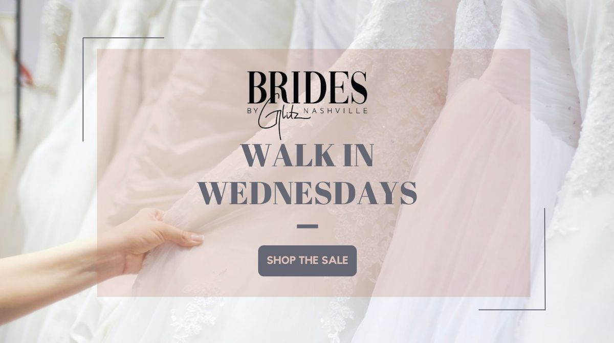 Walk-In Wednesday at Brides by Glitz