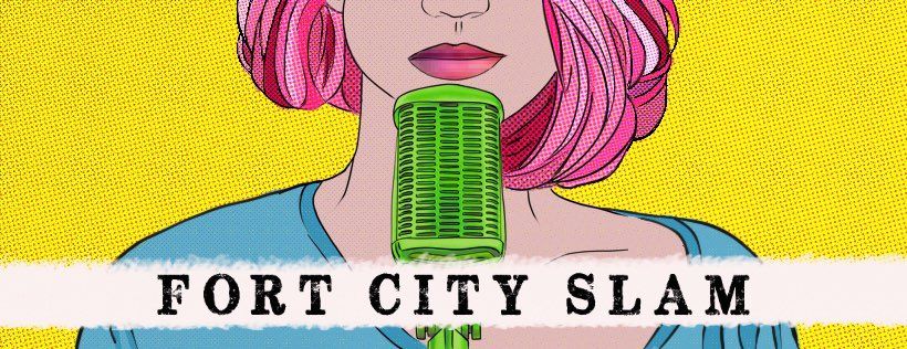 Fort City Slam Open Mic!