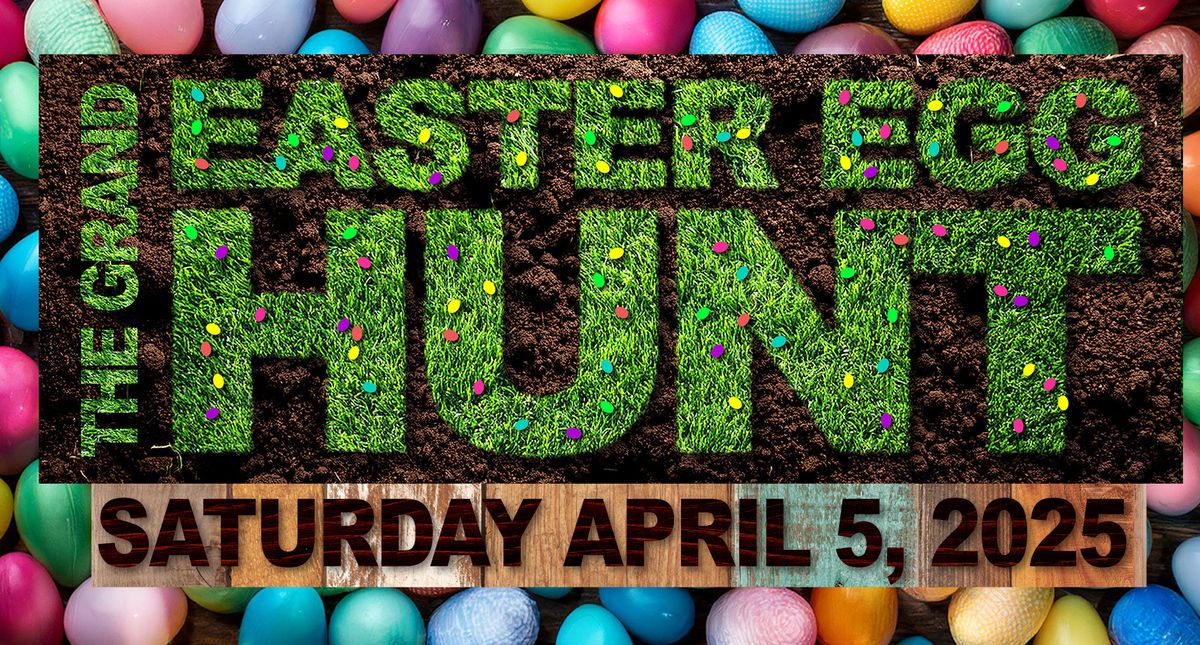 The Grand EASTER EGG HUNT - April 5th