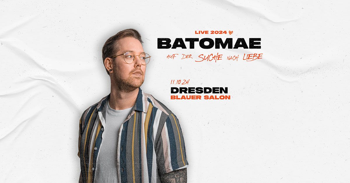 Batomae "Auf der Suche nach Liebe Tour" 2024 | Dresden