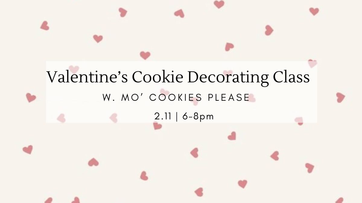 Valentine's Cookie Decorating Class w. Mo' Cookies Please 