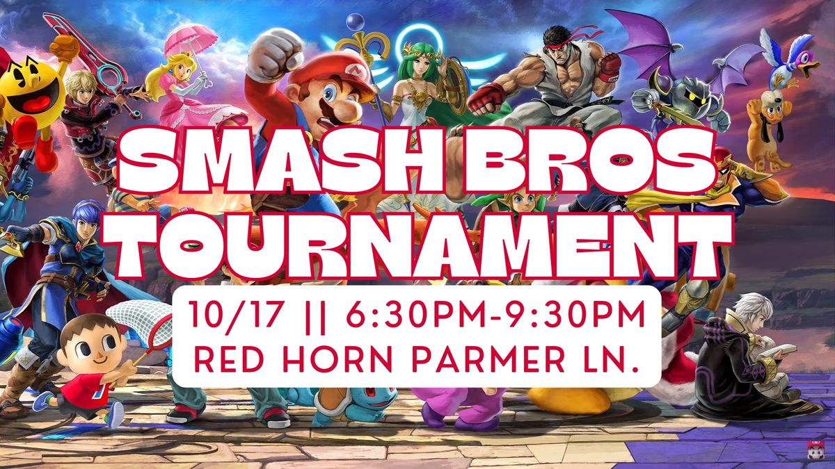 SMASH BROS TOURNAMENT || 6:30PM || Parmer Ln.