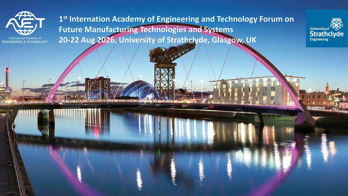 1st AET Forum on Future Manufacturing Technologies and Systems