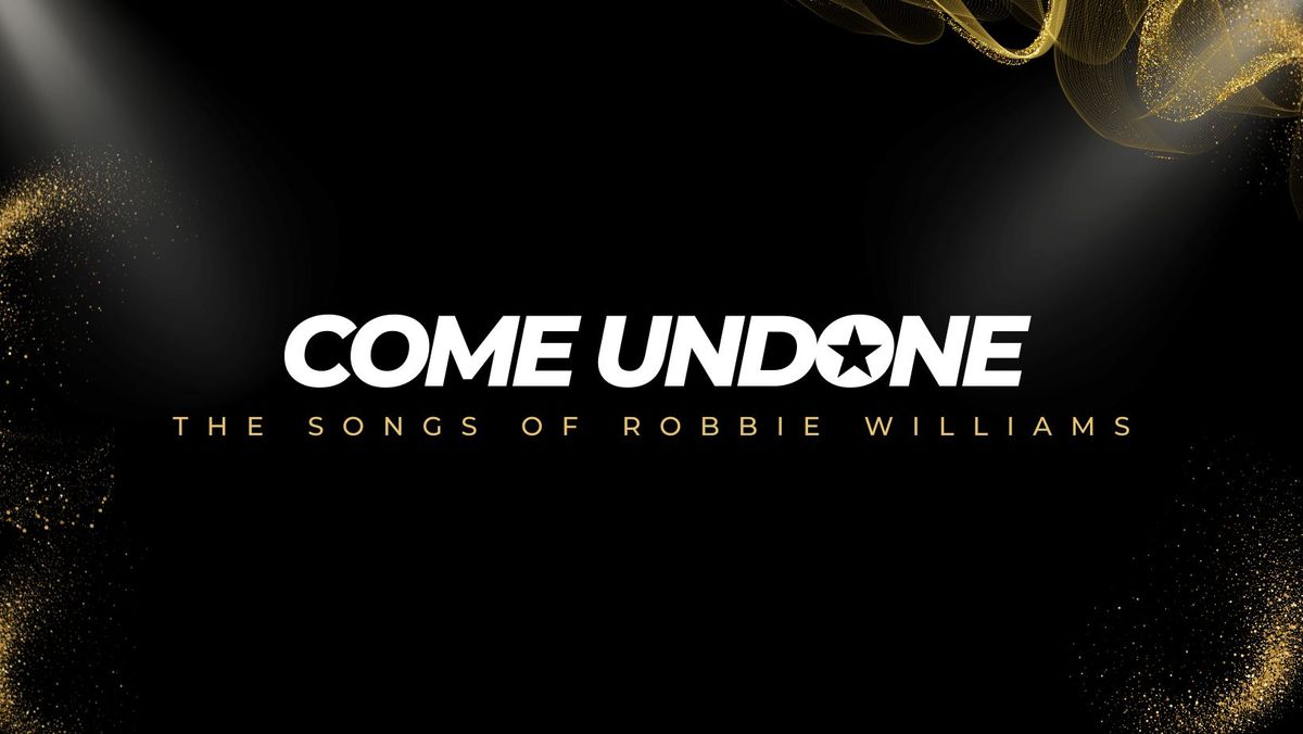 COME UNDONE | The Songs of Robbie Williams -  Live At Club Italia, Geelong