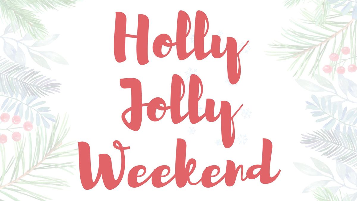 Holly Jolly Weekend