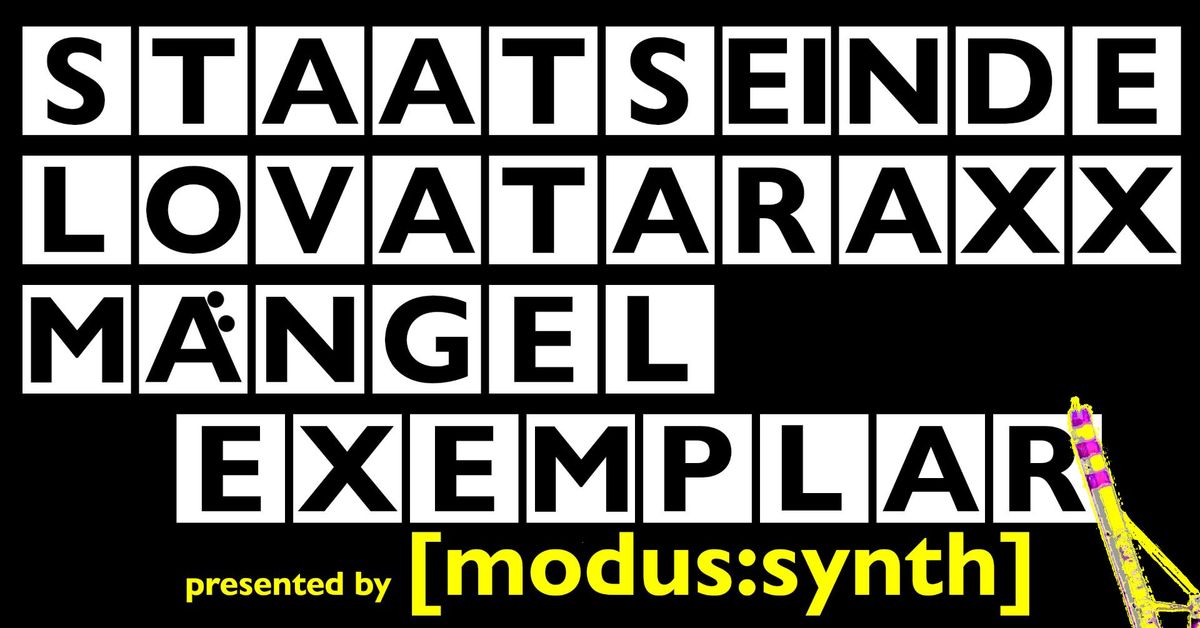 Staatseinde + Lovataraxx + M\u00e4ngelexemplar presented by [modus:synth]