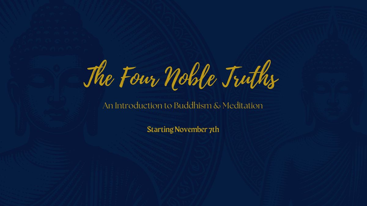 The Four Noble Truths - Introduction to Buddhism and Meditation