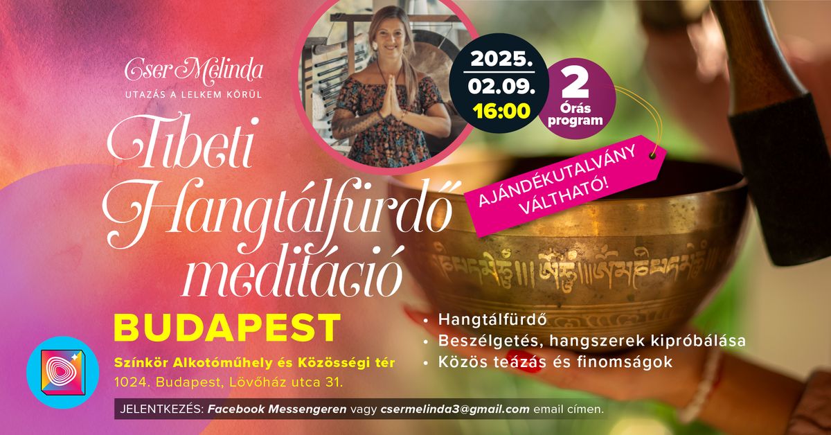 Budapesti 2 \u00f3r\u00e1s L\u00e9lektal\u00e1lkoz\u00f3 Tibeti Hangt\u00e1lf\u00fcrd\u0151 vezetett medit\u00e1ci\u00f3val, te\u00e1z\u00e1ssal, falatoz\u00e1ssal