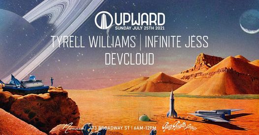 Upward w\/ Tyrel Williams, Infinite Jess and Devcloud