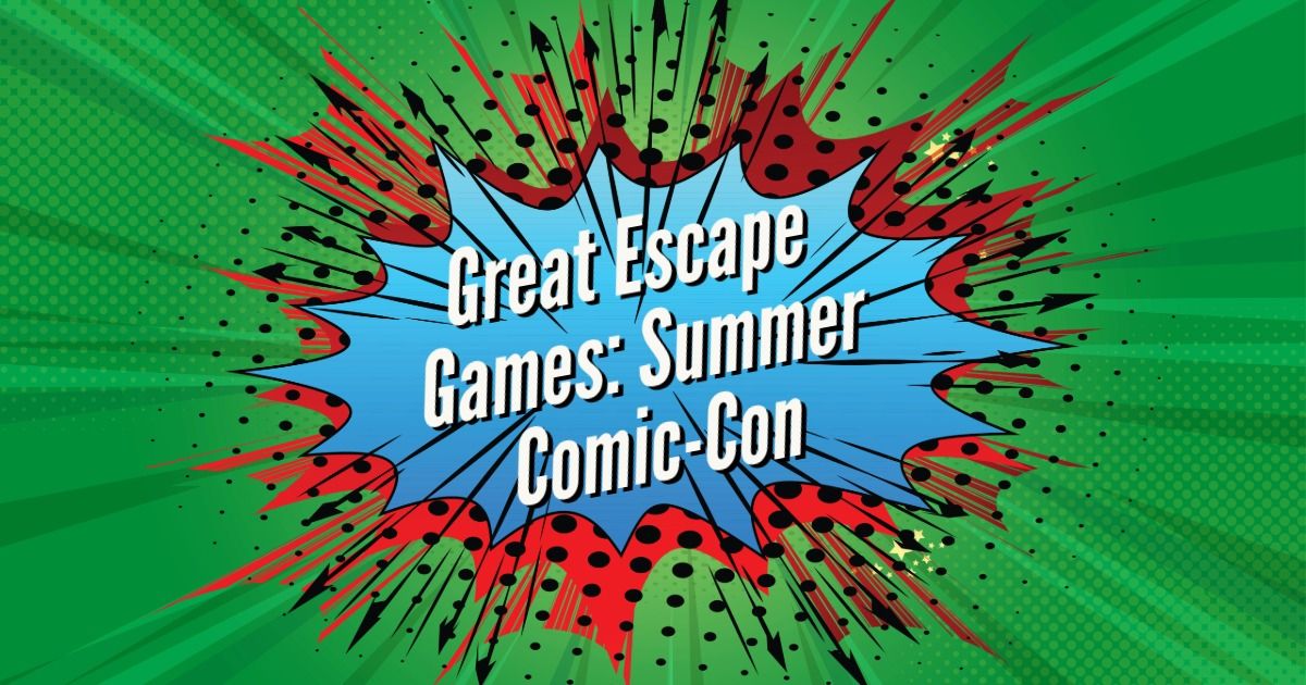 Great Escape Games Summer 2024 Comic-Con