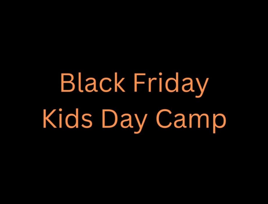 Black Friday - Kids Day Camp