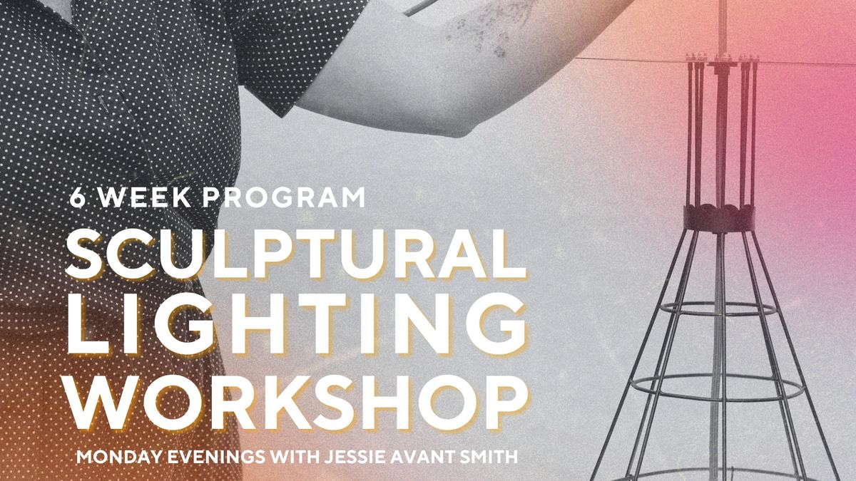 Artist Studio Series: Sculptural Lighting with Jessie Avant Smith (Fall Session A)