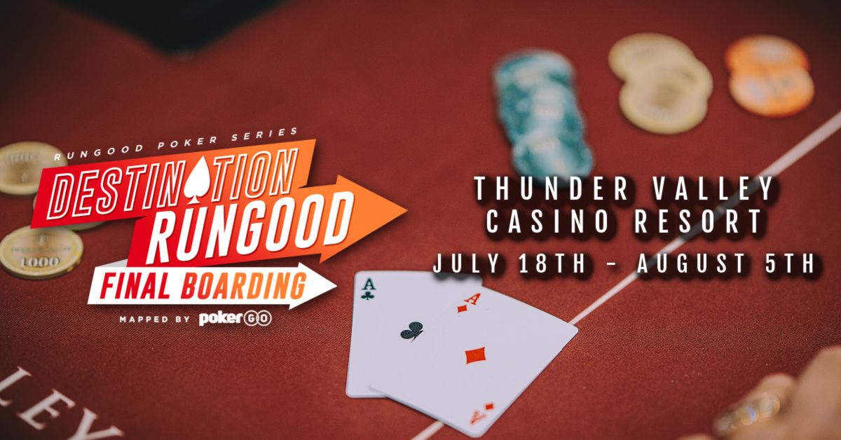 RunGood Poker Series: Final Boarding - Thunder Valley Casino Resort (Lincoln, CA)