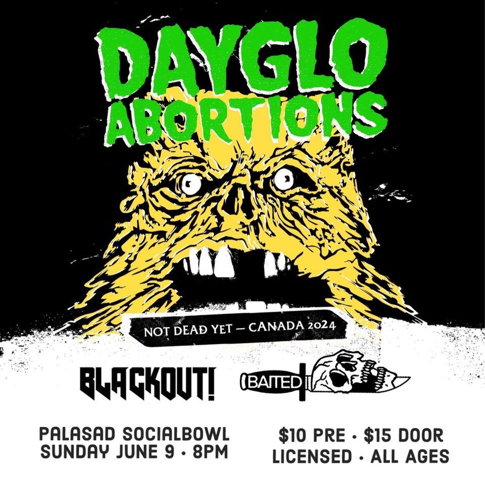 Dayglo Abortions, Blackout! + Baited