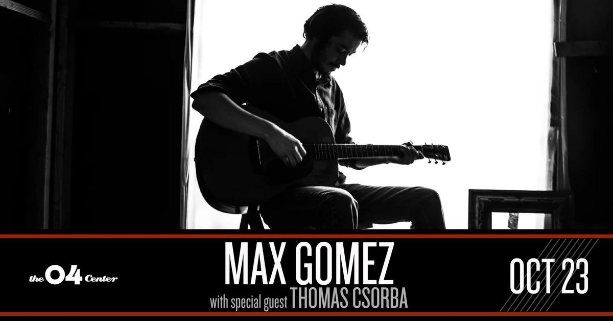 Max Gomez w\/ Thomas Csorba at The 04 Center | Austin