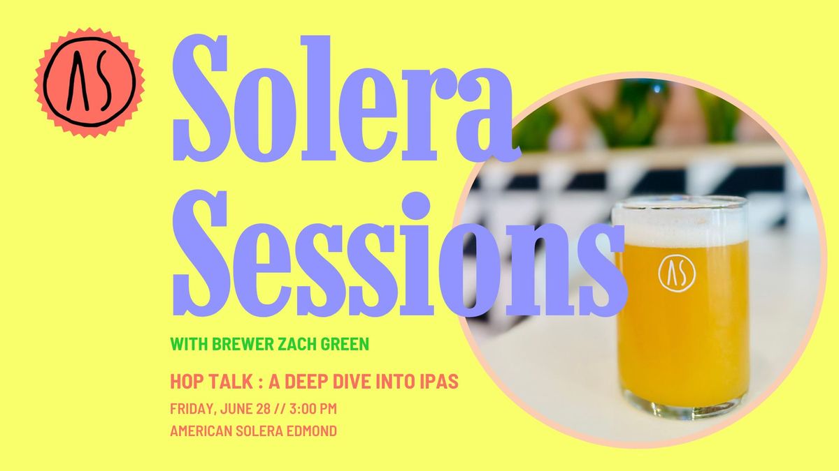 Solera Sessions \/\/ Hop Talk: A Deep Dive Into IPAs