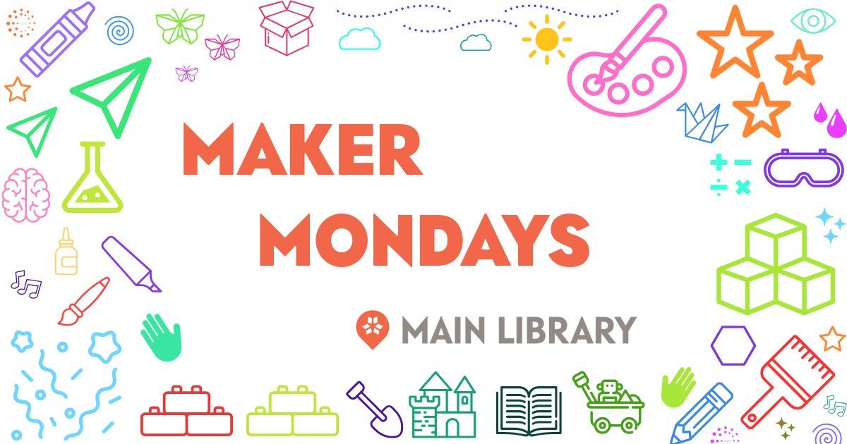 Maker Mondays at the Main Library