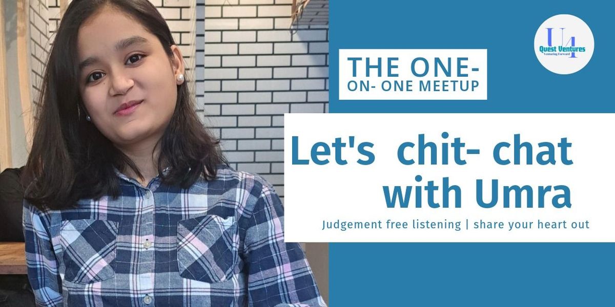 Let's chit- chat with Umra