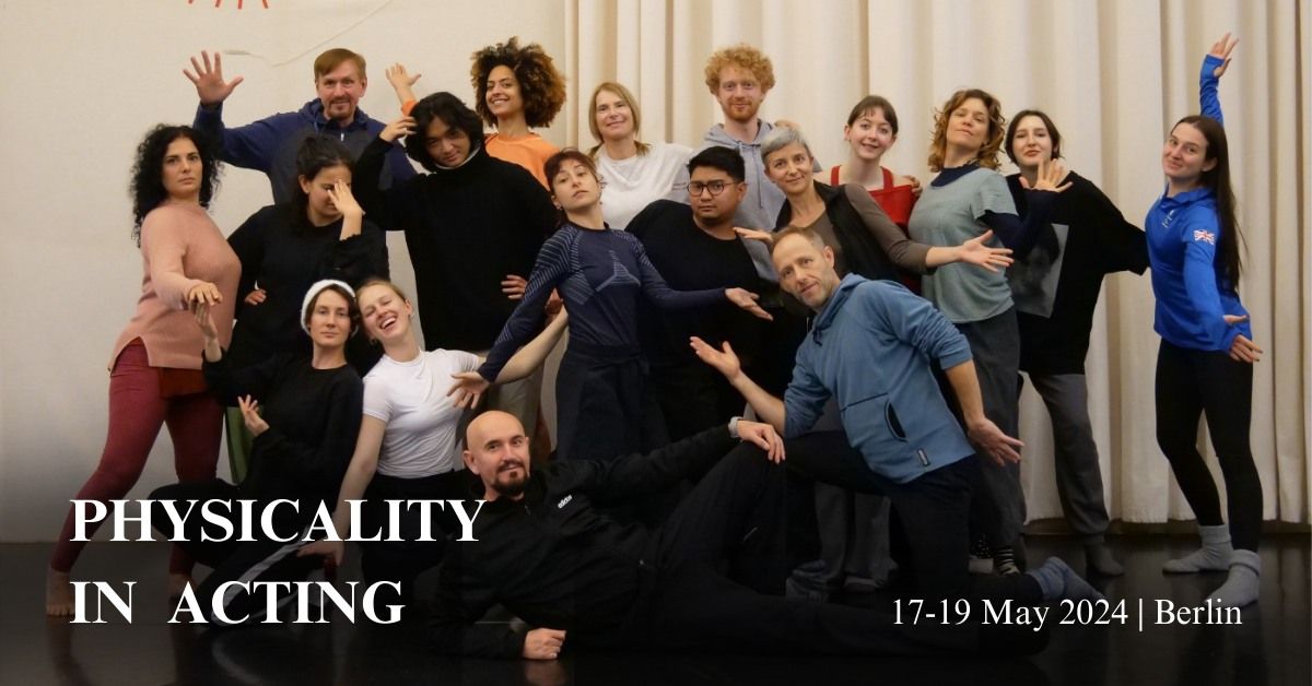 Physicality in Acting: May 2024 | Berlin