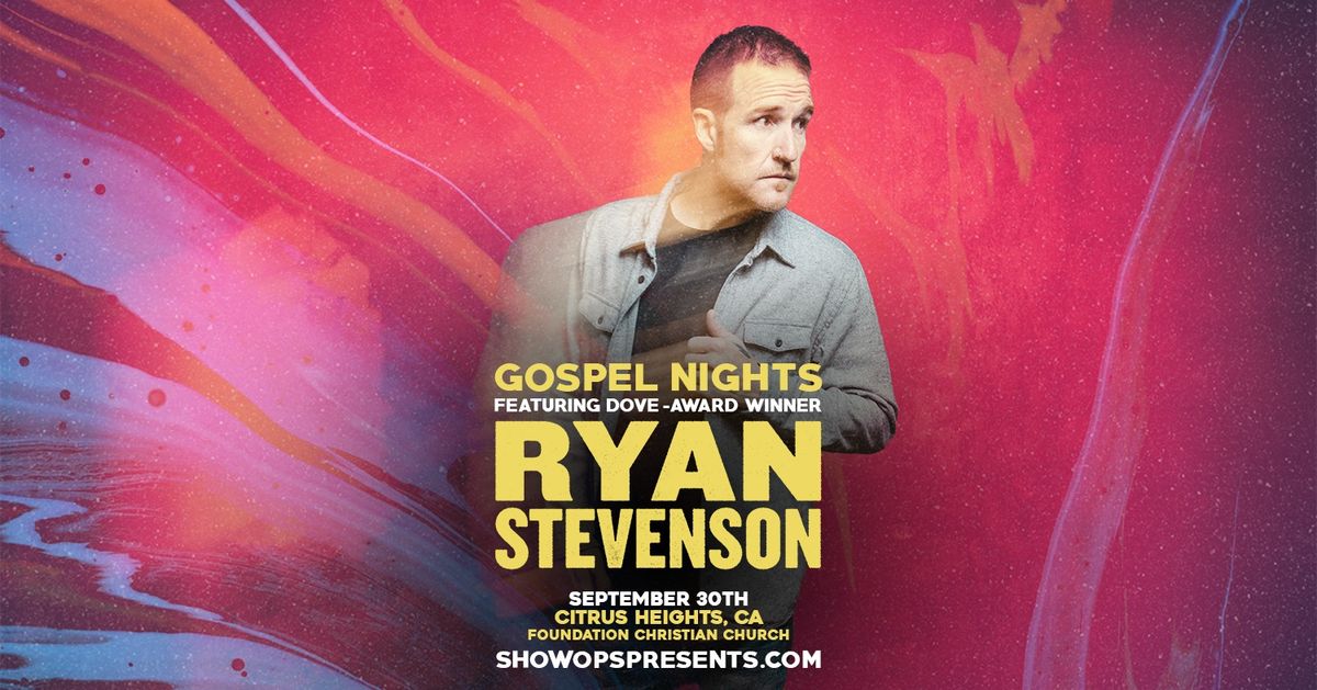 Gospel Nights with Ryan Stevenson - Citrus Heights, CA