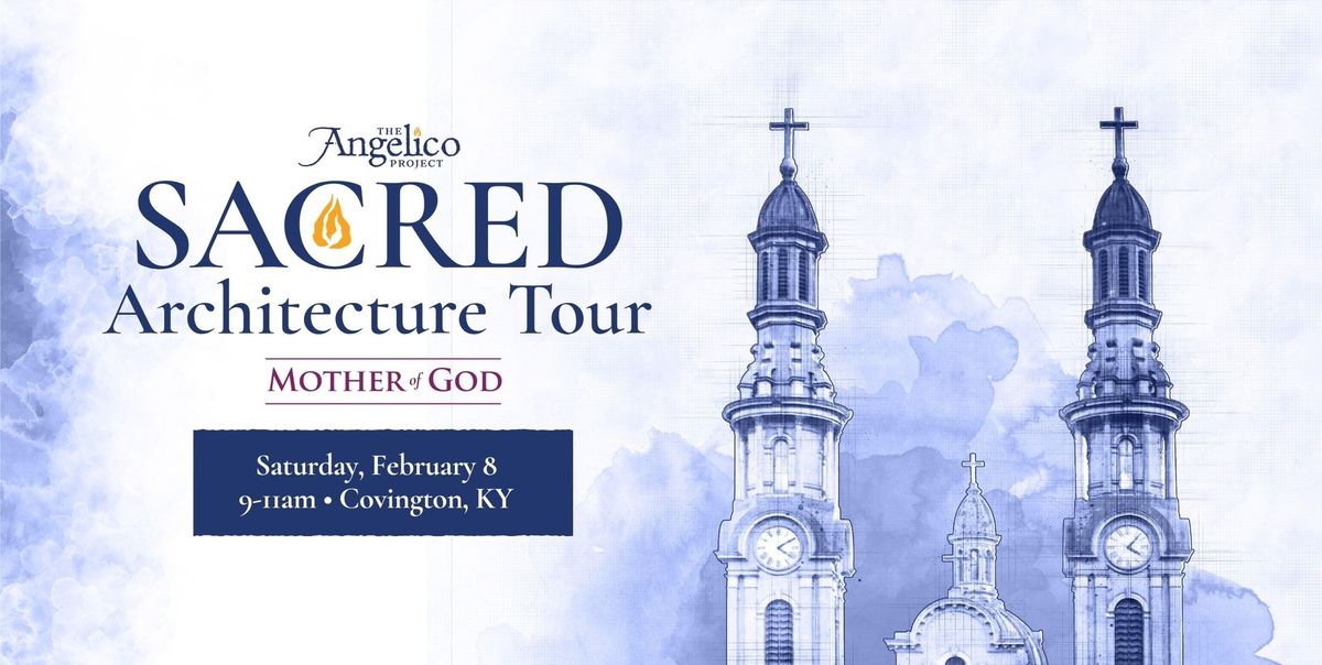 Sacred Architecture Tour- Mother of God