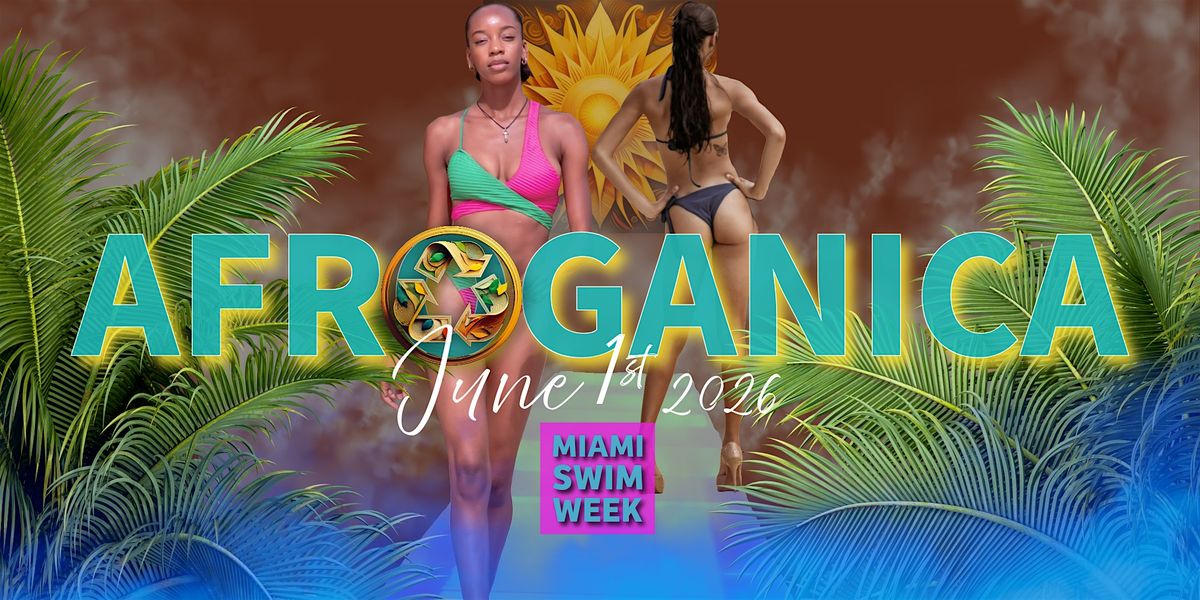 AfroGanica - Miami Swim Week - Sustainability for the culture