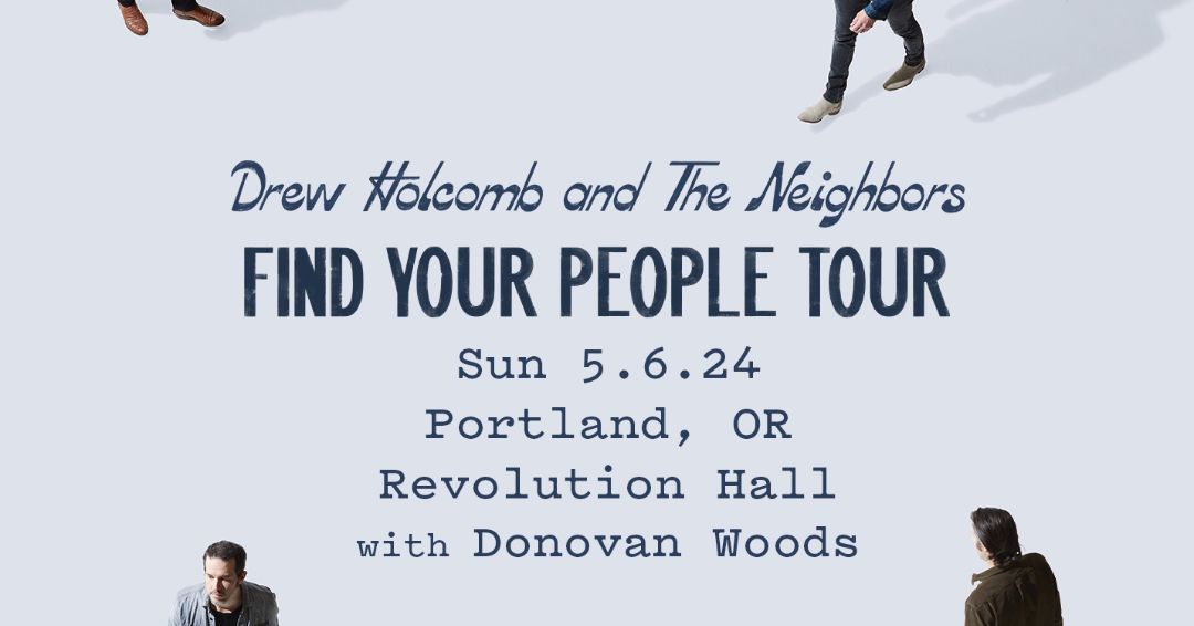 Drew Holcomb & The Neighbors - Find Your People Tour w\/ Donovan Woods at Revolution Hall