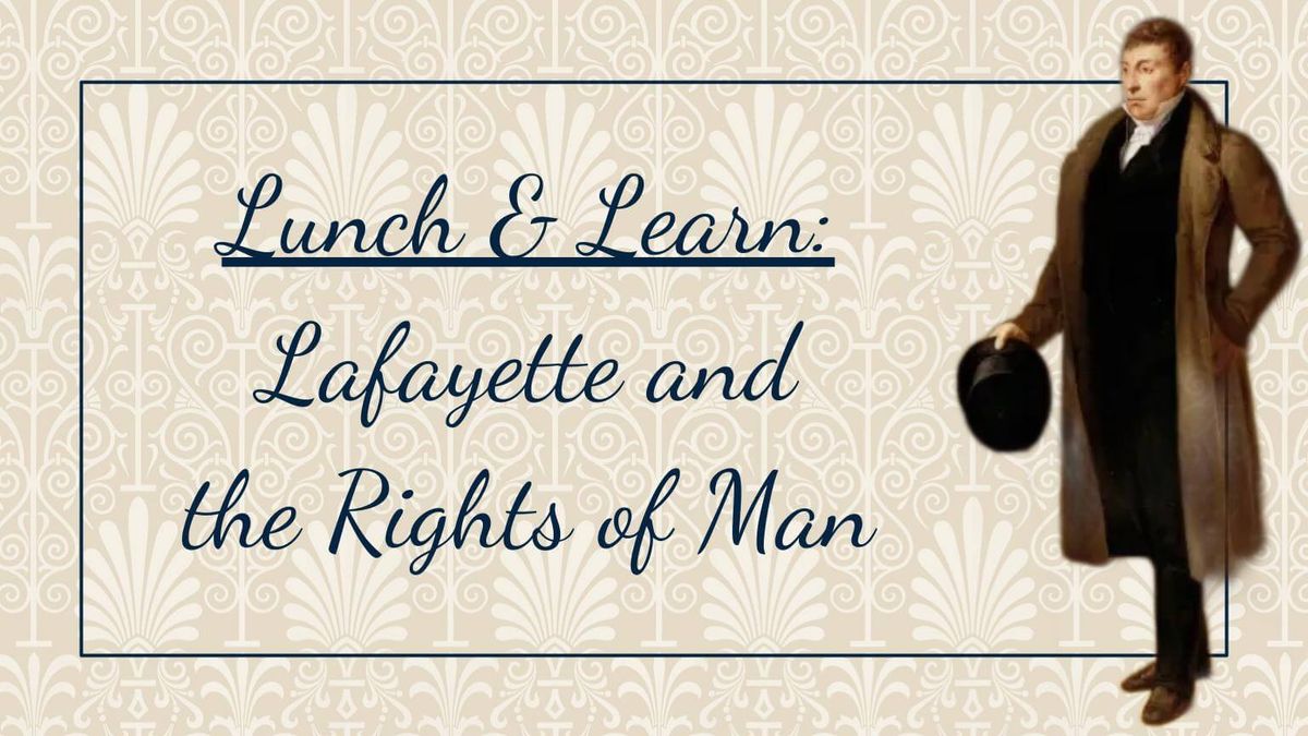 Lunch & Learn: Lafayette and the Rights of Man